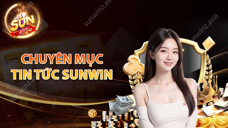 Tin tức SunWin - Cập nhật các thông tin hữu ích