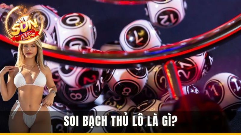 Soi bạch thủ lô là gì?